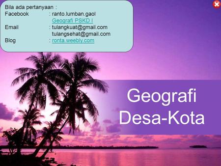 Geografi Desa-Kota Bila ada pertanyaan : Facebook : ranto.lumban.gaol