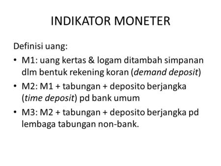 INDIKATOR MONETER Definisi uang: