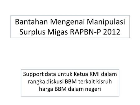 Bantahan Mengenai Manipulasi Surplus Migas RAPBN-P 2012