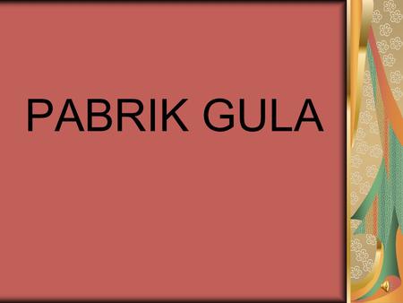 PABRIK GULA.