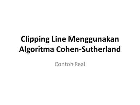 Clipping Line Menggunakan Algoritma Cohen-Sutherland