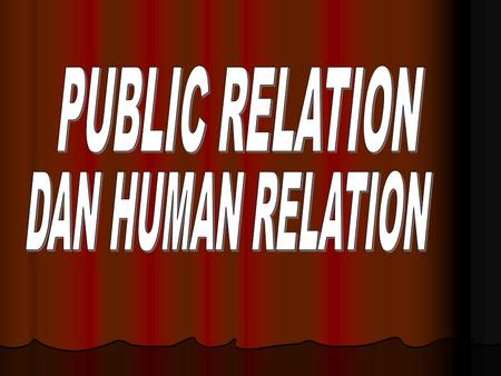 PUBLIC RELATION DAN HUMAN RELATION.