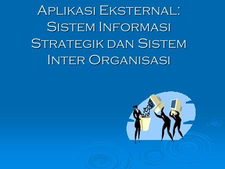 Bab ini membahas tentang pemahaman Sistem Informasi Stratejik, pemahaman strategi dan pemahaman persaingan, dan cara menerapkan Sistem Informasi Stratejik.