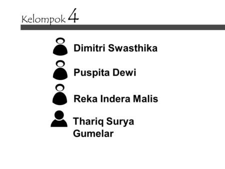 Kelompok 4 Dimitri Swasthika Puspita Dewi Reka Indera Malis