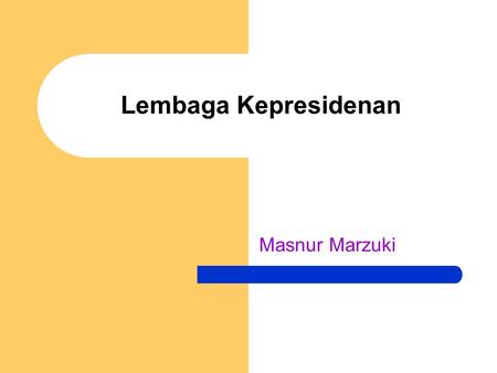 Lembaga Kepresidenan Masnur Marzuki.