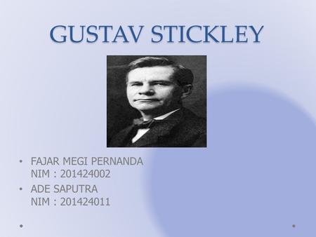 GUSTAV STICKLEY FAJAR MEGI PERNANDA NIM : 201424002 ADE SAPUTRA NIM : 201424011.