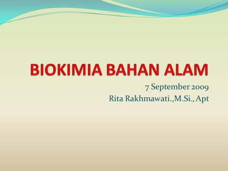 7 September 2009 Rita Rakhmawati.,M.Si., Apt