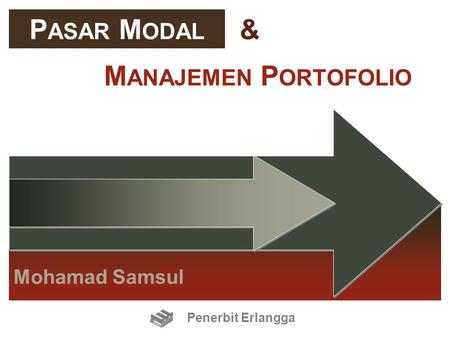 PASAR MODAL & MANAJEMEN PORTOFOLIO Mohamad Samsul Penerbit Erlangga.