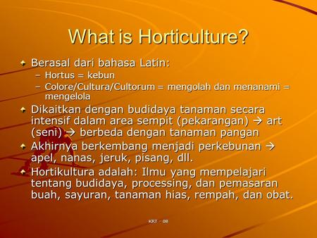 What is Horticulture? Berasal dari bahasa Latin: