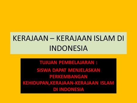 KERAJAAN – KERAJAAN ISLAM DI INDONESIA