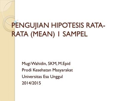 PENGUJIAN HIPOTESIS RATA-RATA (MEAN) 1 SAMPEL