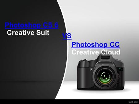 Photoshop CS 6 Creative Suit VS Photoshop CC Creative Cloud.
