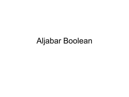 Aljabar Boolean.