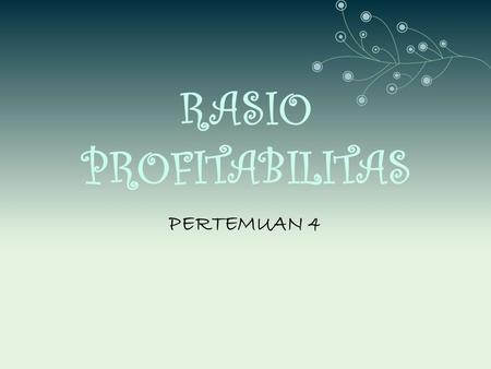 RASIO PROFITABILITAS PERTEMUAN 4.