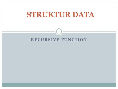 STRUKTUR DATA recursive function.