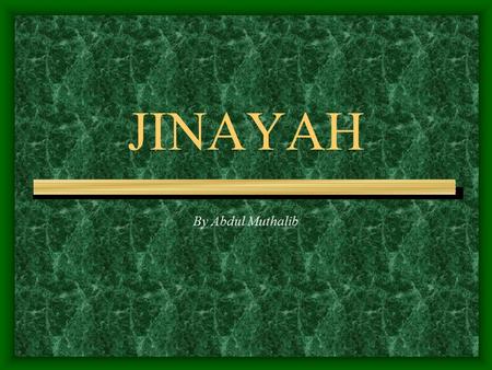 JINAYAH By Abdul Muthalib. JINAYAH Secara terminologi → perbuatan yang dilarang oleh syarak karena dapat menimbulkan kerusakan agama, jiwa, akal, dan.