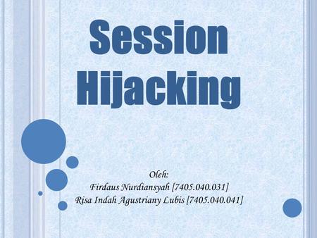 Session Hijacking Oleh: Firdaus Nurdiansyah [ ]