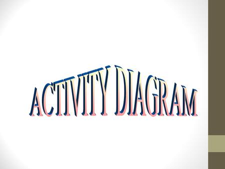 ACTIVITY DIAGRAM.