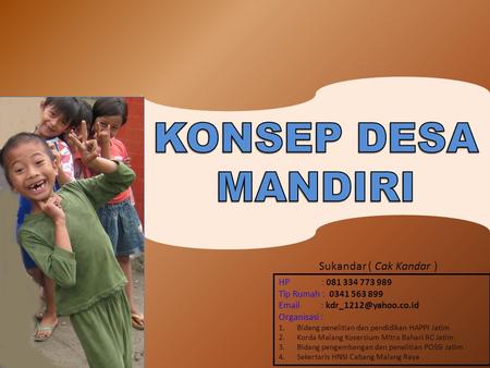 KONSEP DESA MANDIRI Sukandar ( Cak Kandar ) HP :