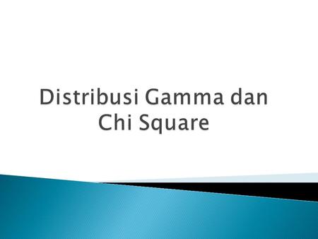 Distribusi Gamma dan Chi Square