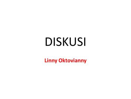 DISKUSI Linny Oktovianny.