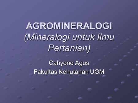 AGROMINERALOGI (Mineralogi untuk Ilmu Pertanian)