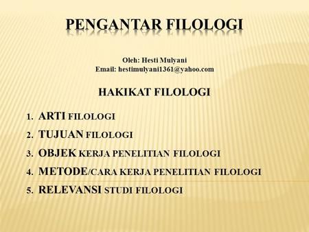 PENGANTAR FILOLOGI HAKIKAT FILOLOGI 1. ARTI FILOLOGI