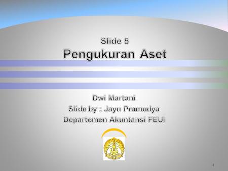 Dwi Martani Slide by : Jayu Pramudya Departemen Akuntansi FEUI