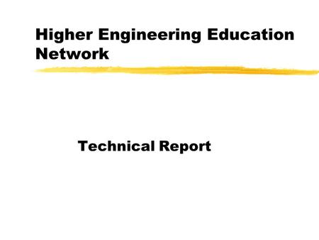 Higher Engineering Education Network Technical Report.