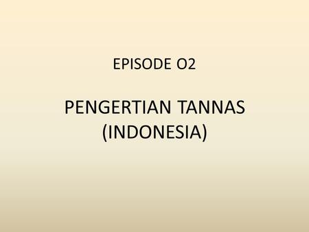EPISODE O2 PENGERTIAN TANNAS (INDONESIA)