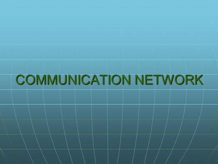 COMMUNICATION NETWORK. How Networks Impact Daily Life.