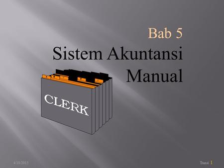 Bab 5 Sistem Akuntansi Manual 4/10/2017.