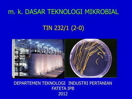 m. k. DASAR TEKNOLOGI MIKROBIAL TIN 232/1 (2-0)
