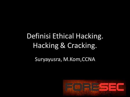 Definisi Ethical Hacking. Hacking & Cracking.