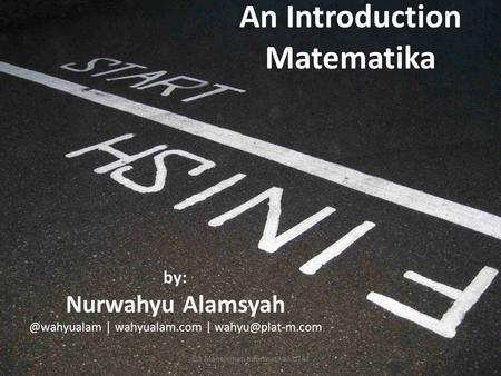 An Introduction Matematika by: Nurwahyu | wahyualam.com | D3 Manajemen Informatika - UTM.