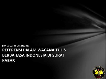 DWI SUTANTO, 2150402035 REFERENSI DALAM WACANA TULIS BERBAHASA INDONESIA DI SURAT KABAR.