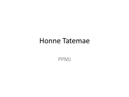 Honne Tatemae PPMJ.