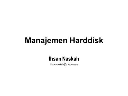 Manajemen Harddisk Ihsan Naskah
