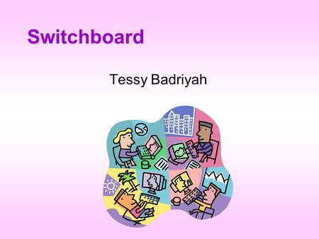 Switchboard Tessy Badriyah.