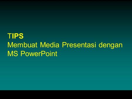 TIPS Membuat Media Presentasi dengan MS PowerPoint