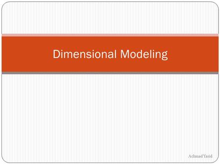 Dimensional Modeling Achmad Yasid.