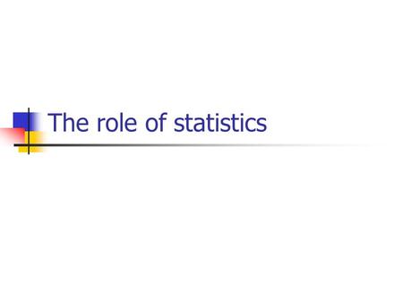 The role of statistics.