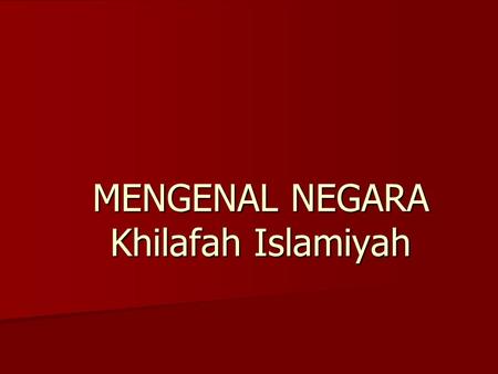 MENGENAL NEGARA Khilafah Islamiyah