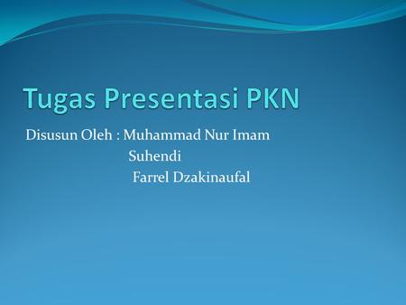 Disusun Oleh : Muhammad Nur Imam Suhendi Farrel Dzakinaufal.