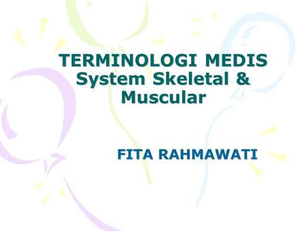 TERMINOLOGI MEDIS System Skeletal & Muscular