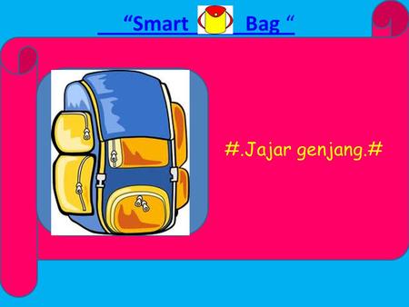 “Smart Bag “ #.Jajar genjang.# “ Smart Bag “ Smart Bag “ PROFIL.