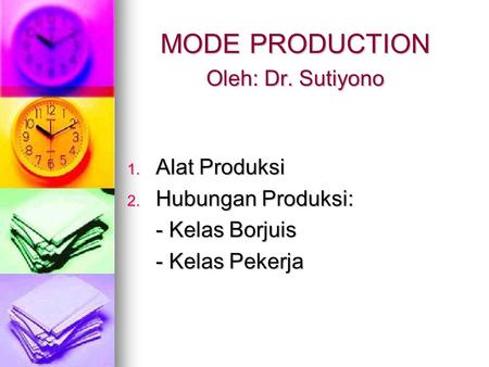 MODE PRODUCTION Oleh: Dr. Sutiyono