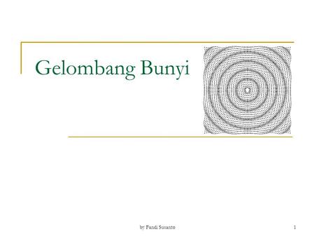 Gelombang Bunyi by Fandi Susanto.