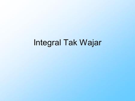 Integral Tak Wajar.