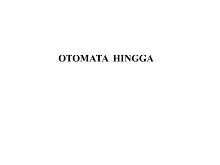 OTOMATA HINGGA.